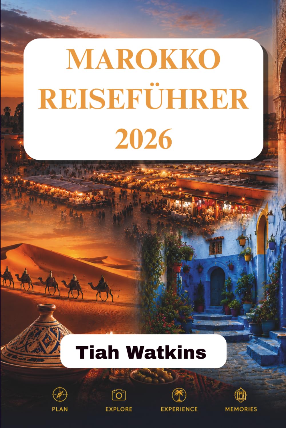 MAROKKO REISEFÜHRER 2026: Von pulsierenden Städten zu ruhigen Wüstenrefugien