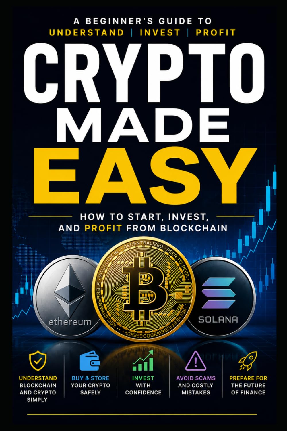 Crypto Made Easy: The Complete Beginner's Guide to Blockchain, Bitcoin, Wallets, DeFi, and Digital Finance