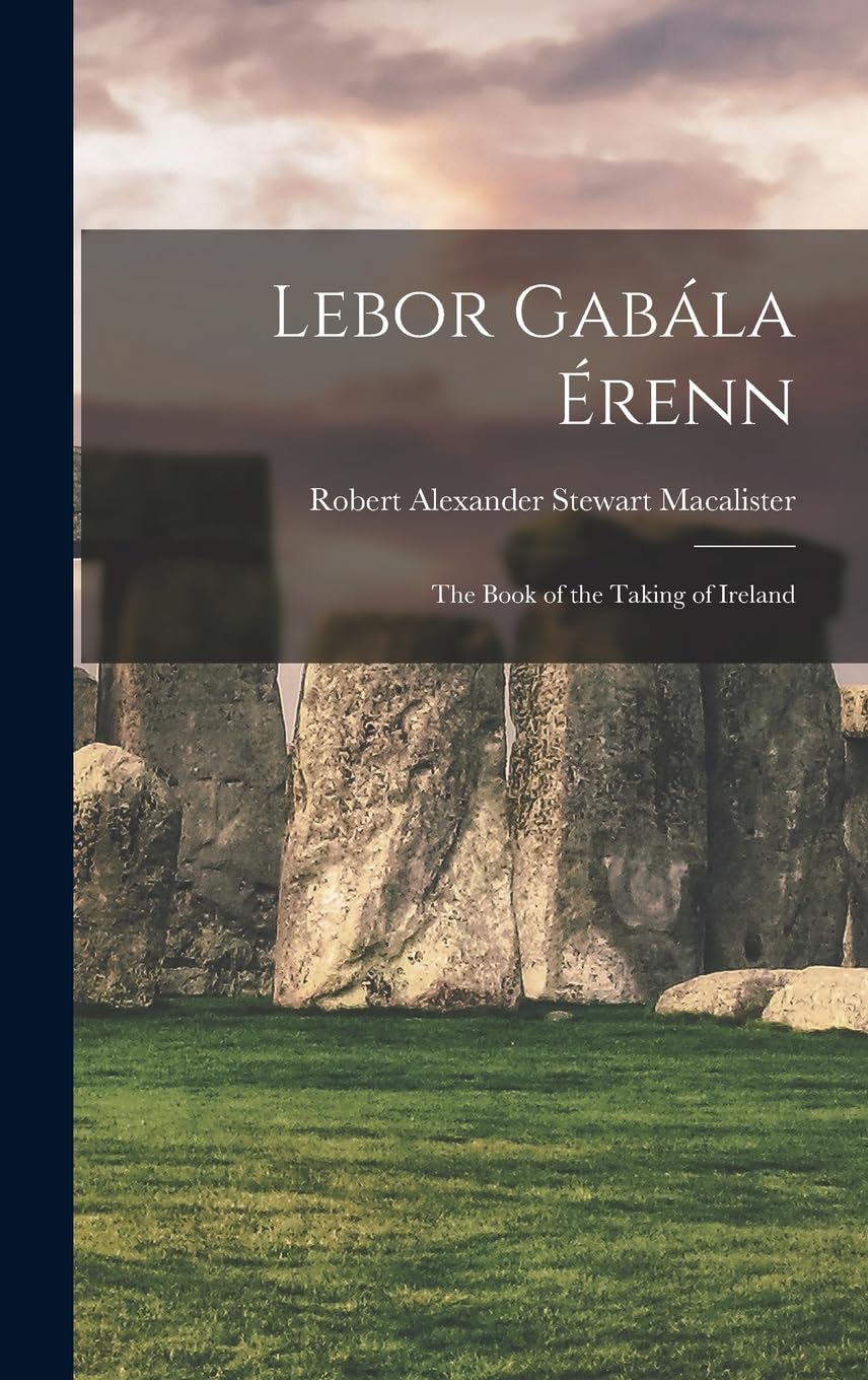 Lebor Gabála Érenn: The Book of the Taking of Ireland