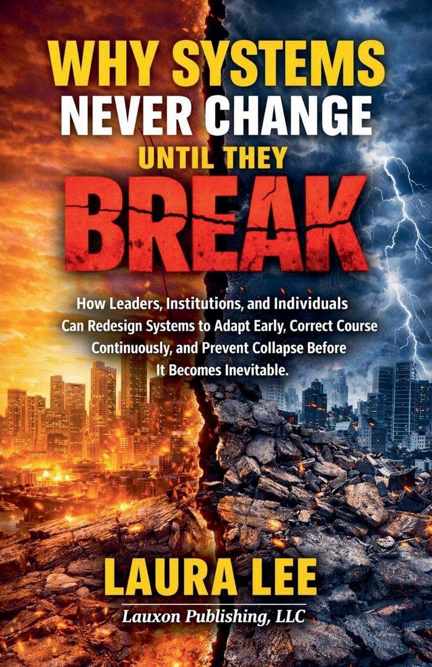 Why Systems Never Change Until They Break
