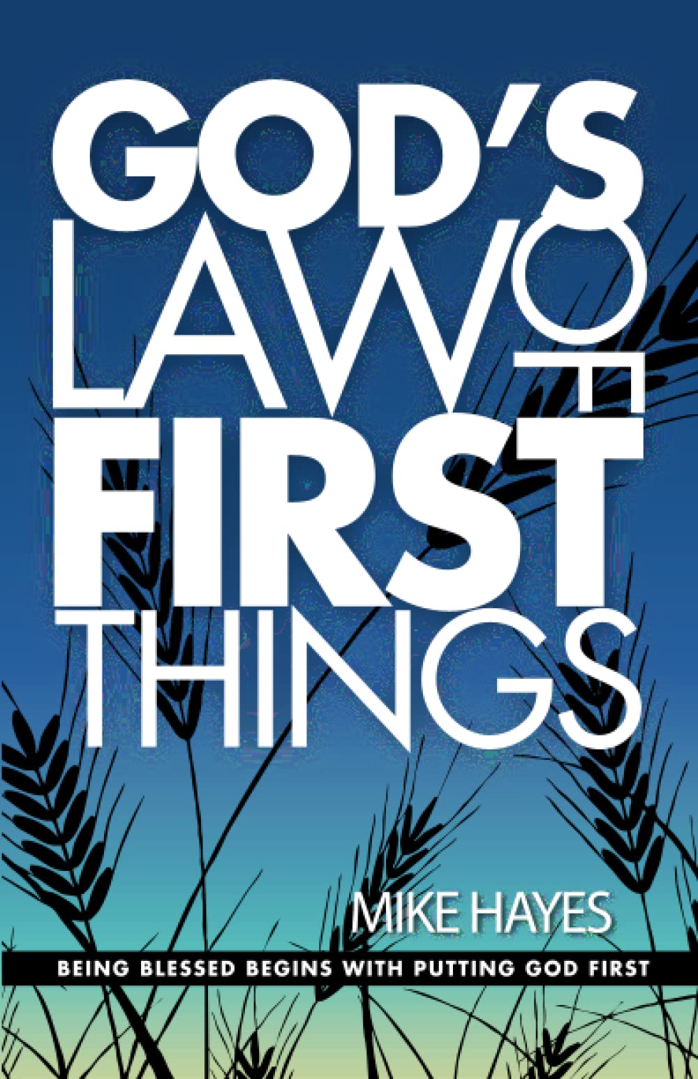 God's Law of First Things: Being Blessed Begins With Putting God First