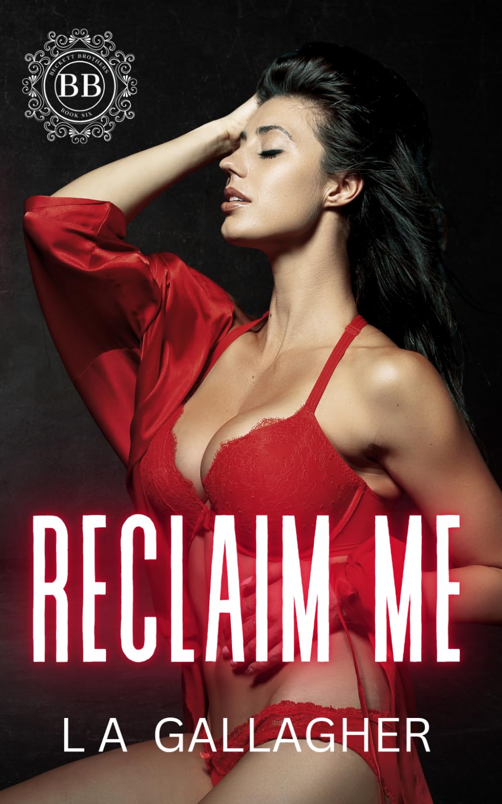 Reclaim Me: A hot, forbidden, billionaire romance (The Beckett Brothers)