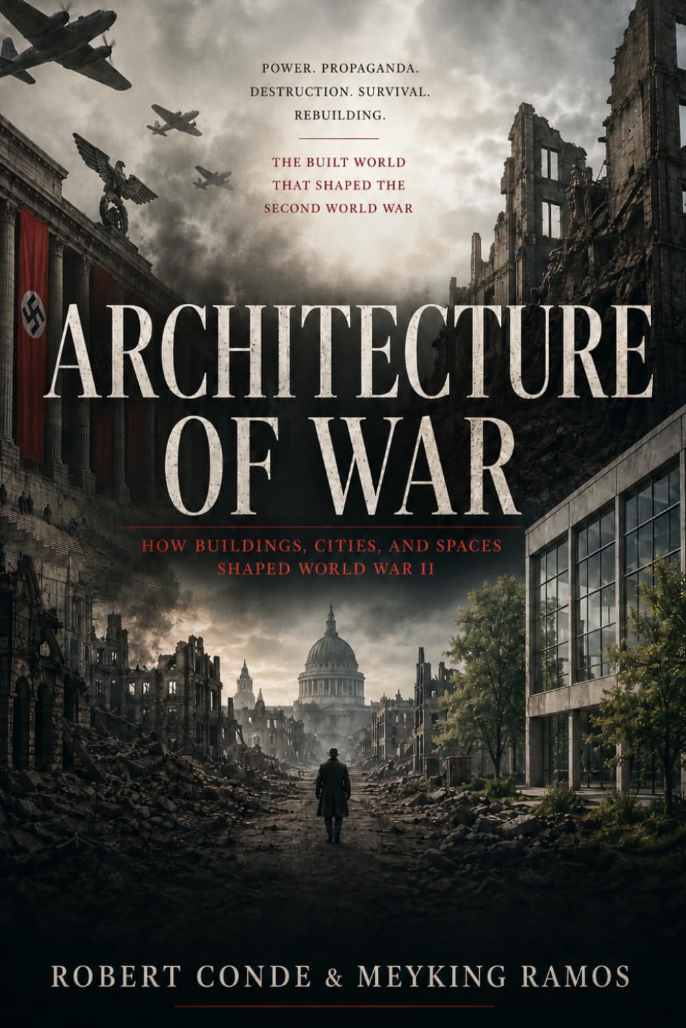 ARCHITECTURE OF WAR: Power, Propaganda, Destruction, and Reconstruction: 2