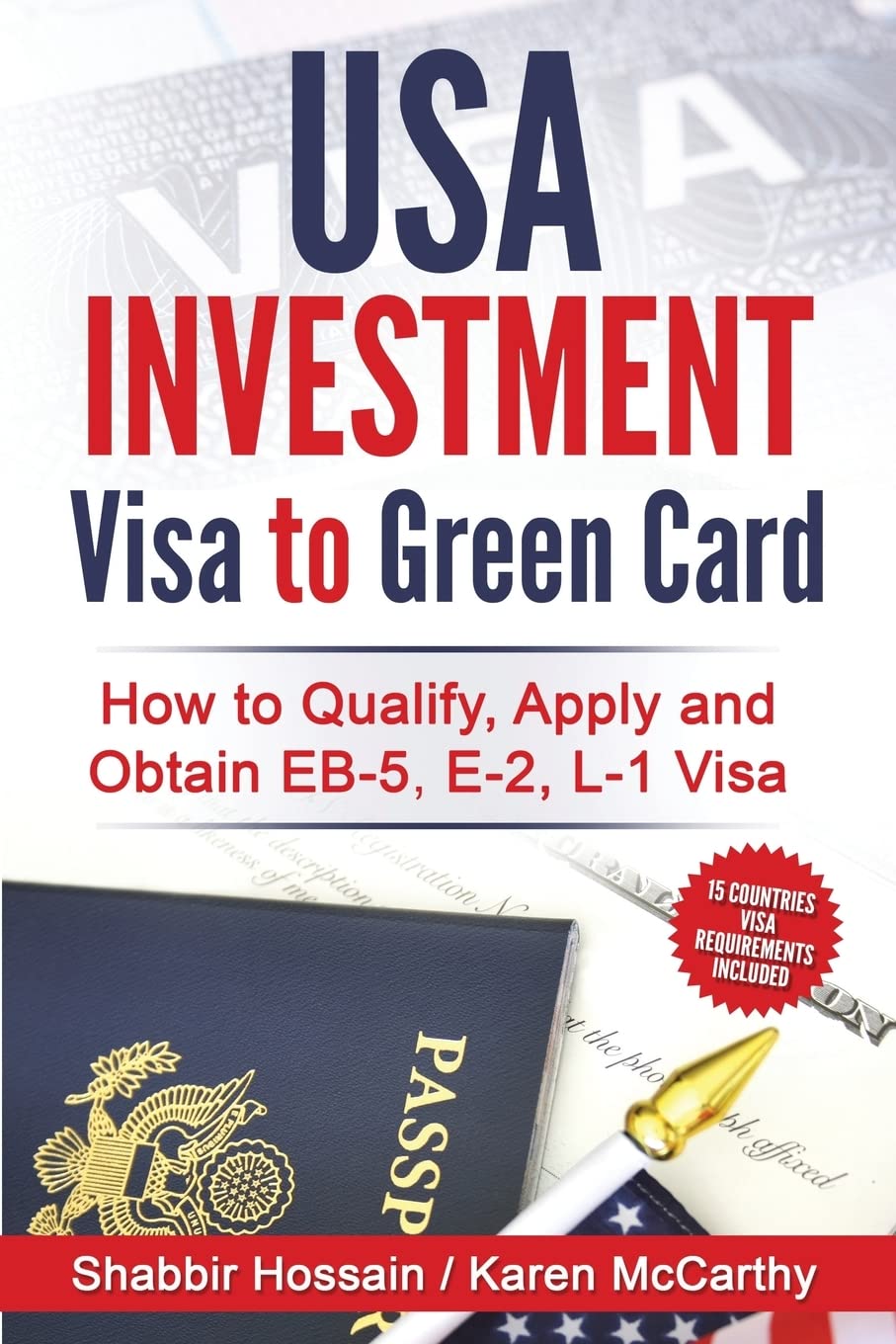 USA Investment Visa to Green Card: How to Qualify, Apply and Obtain EB-5, E-2, L-1 Visa Paperback – September 18, 2016