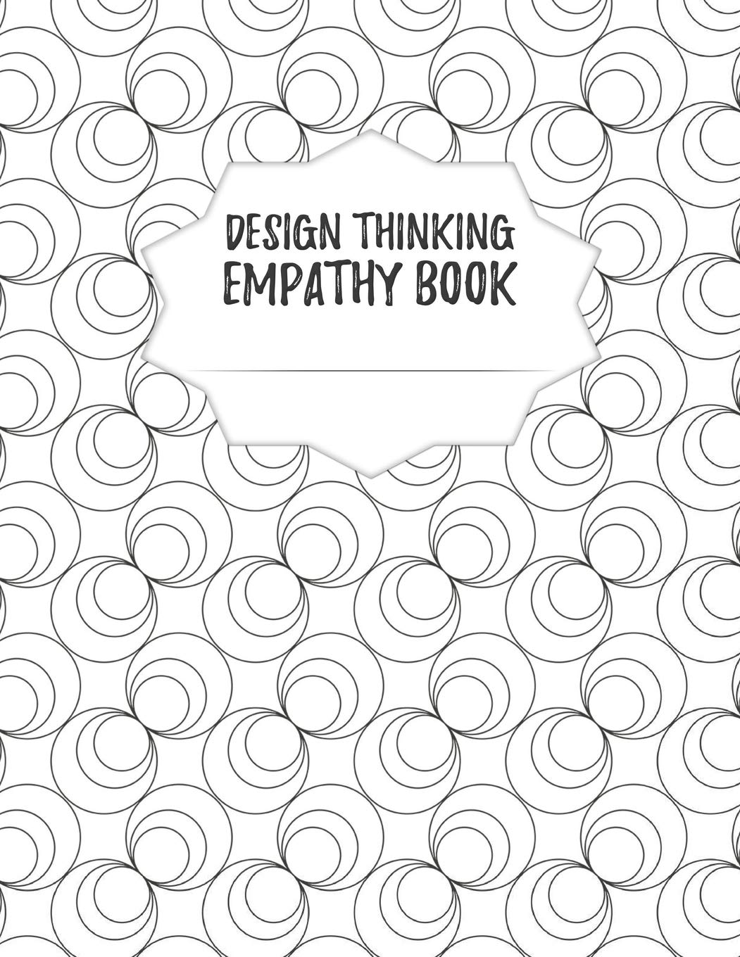 Design Thinking Empathy Book: Notebook for Interviews during the Design Thinking Process for the iterative and agile Process Innovation and New Work ... Dimensions: 8,5 x 11 (21.59 x 27.94 cm)