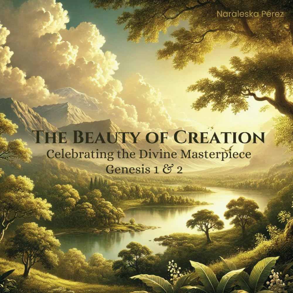 The Beauty of Creation: Celebrating the Divine Masterpiece. Genesis 1 & 2