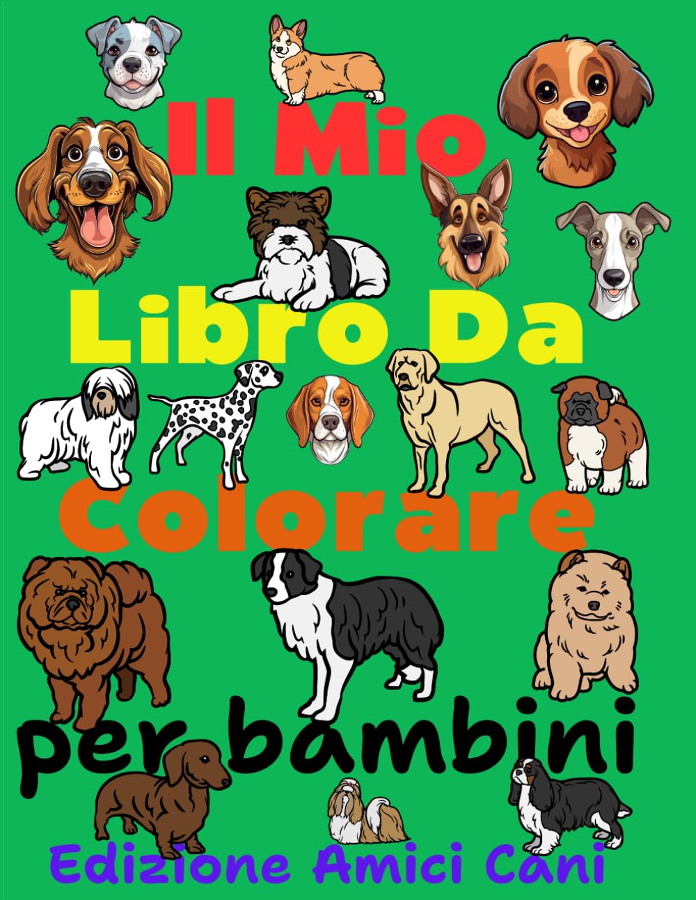 IL MIO LIBRO DA COLORARE: per bambini Edizione Amici Cani