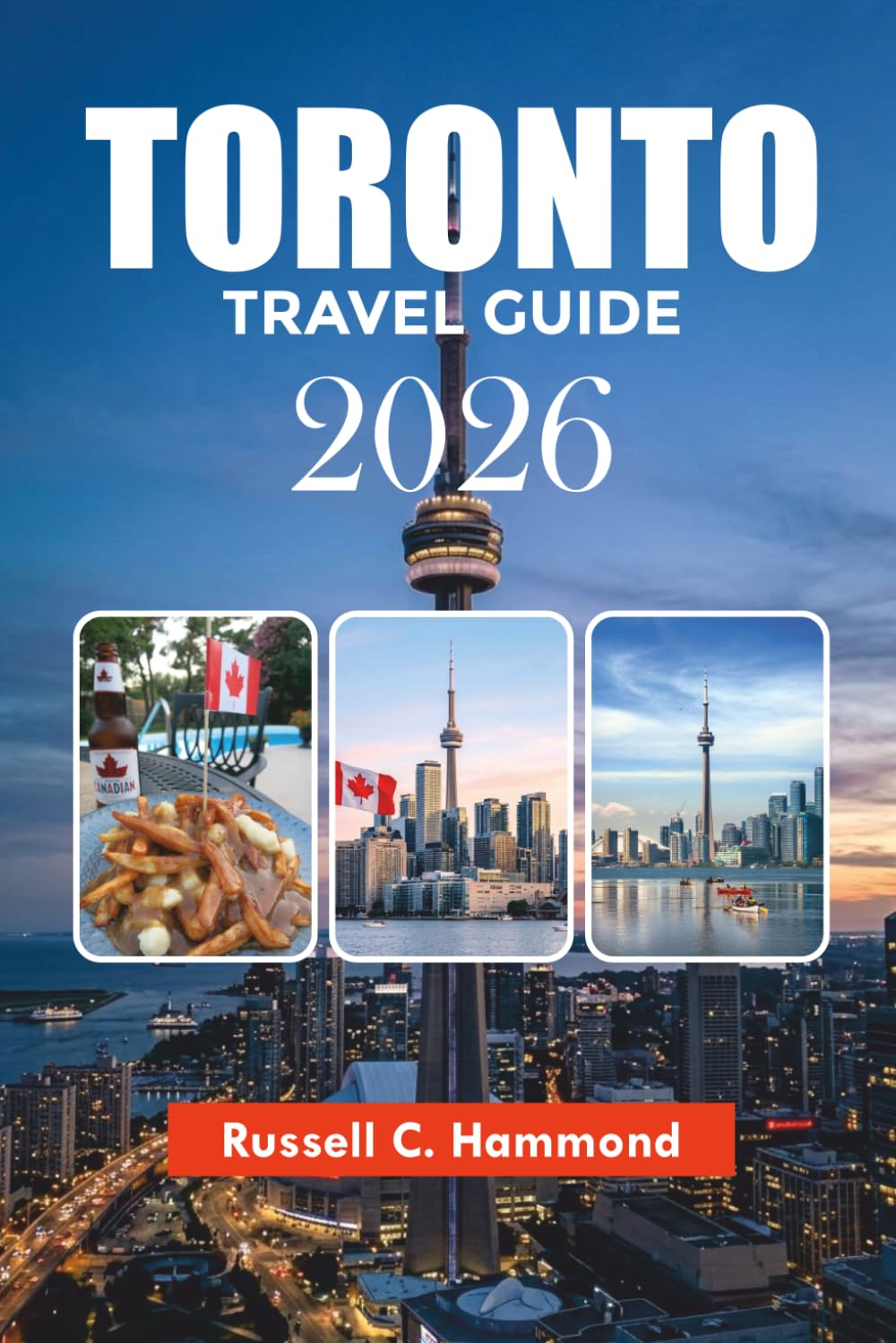 TORONTO TRAVEL GUIDE 2026: Discover Iconic Landmarks, Neighborhoods, Local Food & Unforgettable Experiences