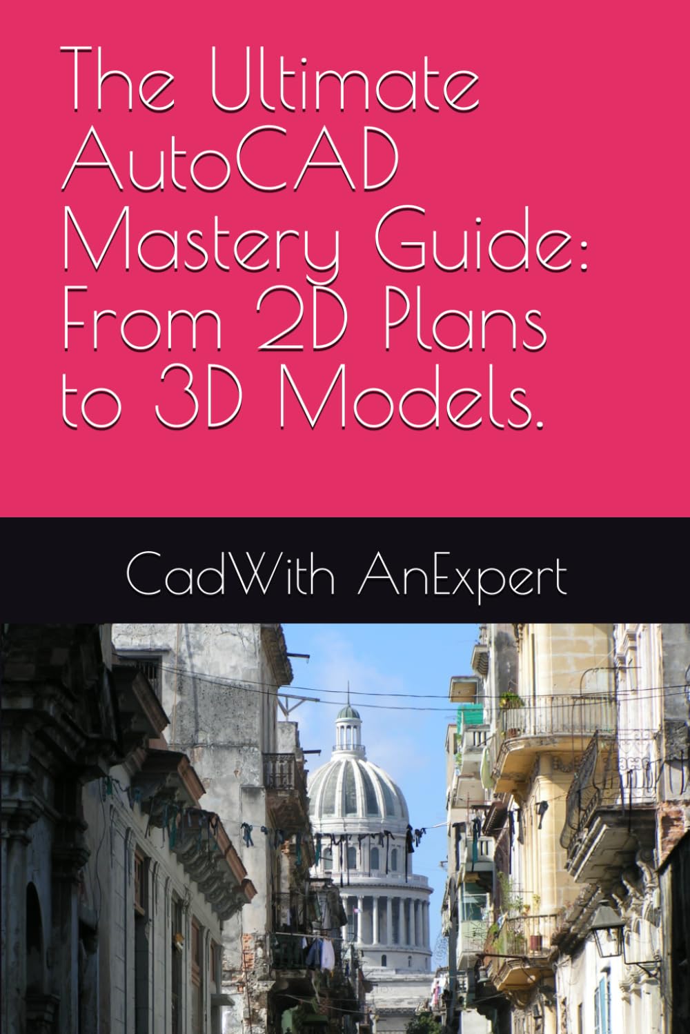 The Ultimate AutoCAD Mastery Guide: From 2D Plans to 3D Models.