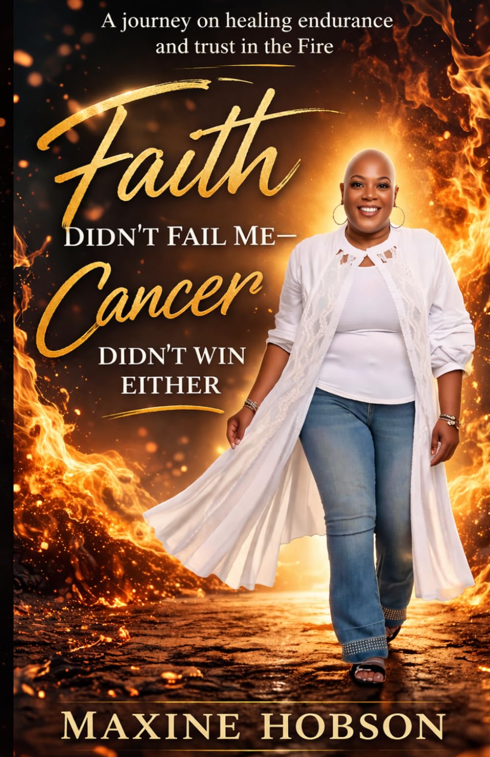 Faith Didn't Fail Me-Cancer Didn't Win Either