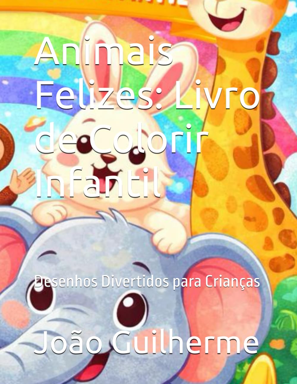 Animais Felizes: Livro de Colorir Infantil: Desenhos Divertidos para Crianças