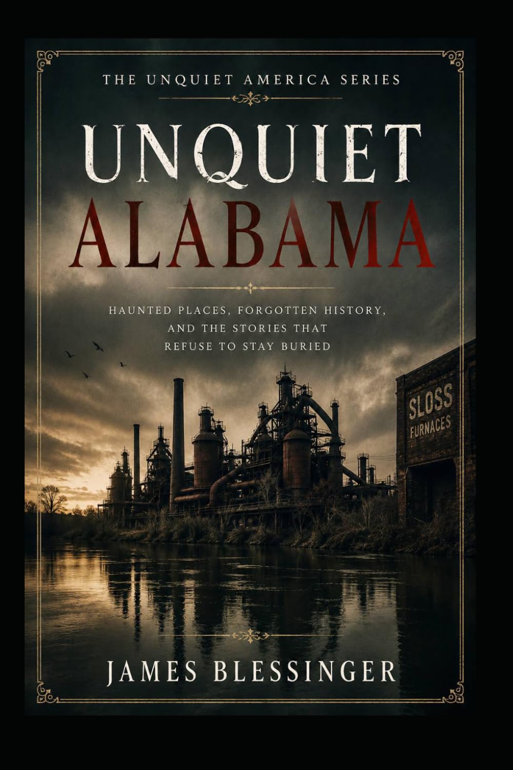 Unquiet Alabama: Ghost Stories, Haunted Places, and Paranormal Folklore of the Heart of Dixie (Unquiet America: A Paranormal Folklore Series)