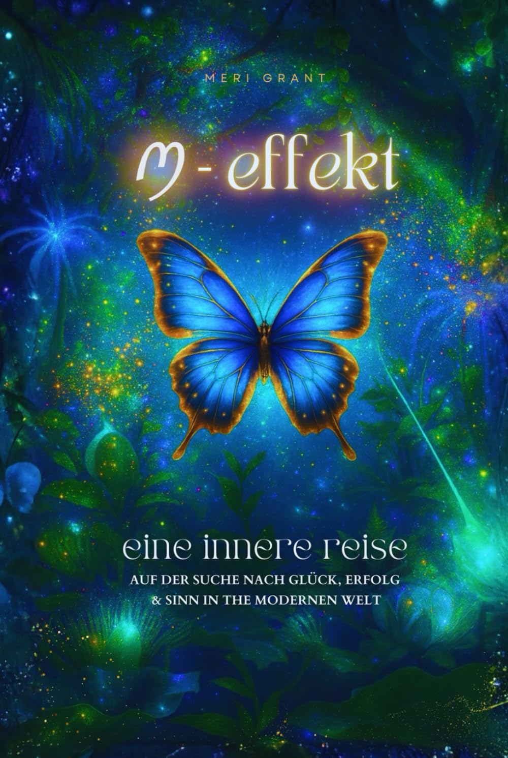 M-effekt: Eine innere Reise - auf der Suche nach Glück, Erfolg und Sinn in der modernen Welt
