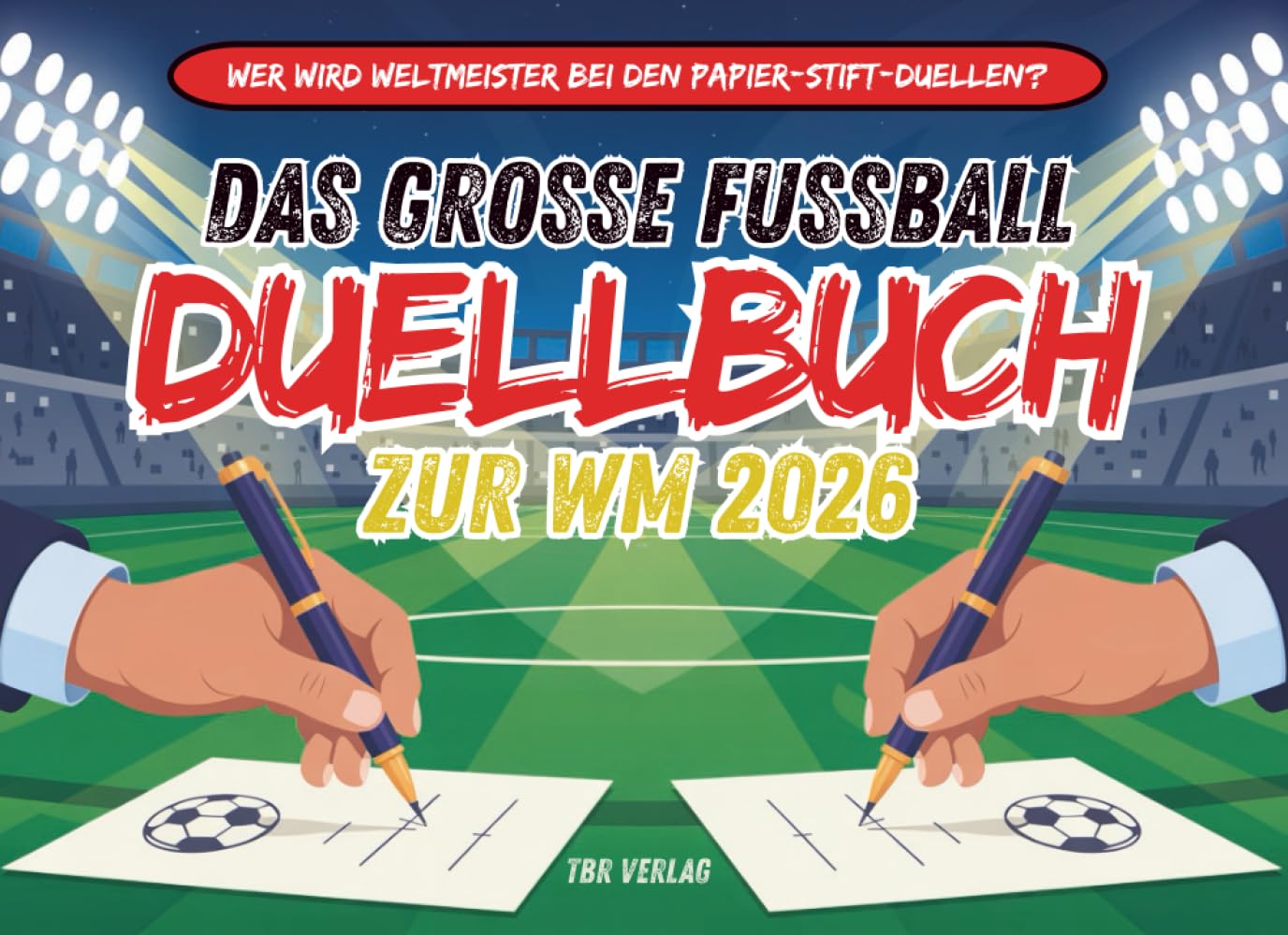 Das große Fußball-Duellbuch zur WM 2026: Wer wird Weltmeister bei den Papier-Stift-Duellen? Spannende & kreative 1-gegen-1-Spiele für echte Fussballfans