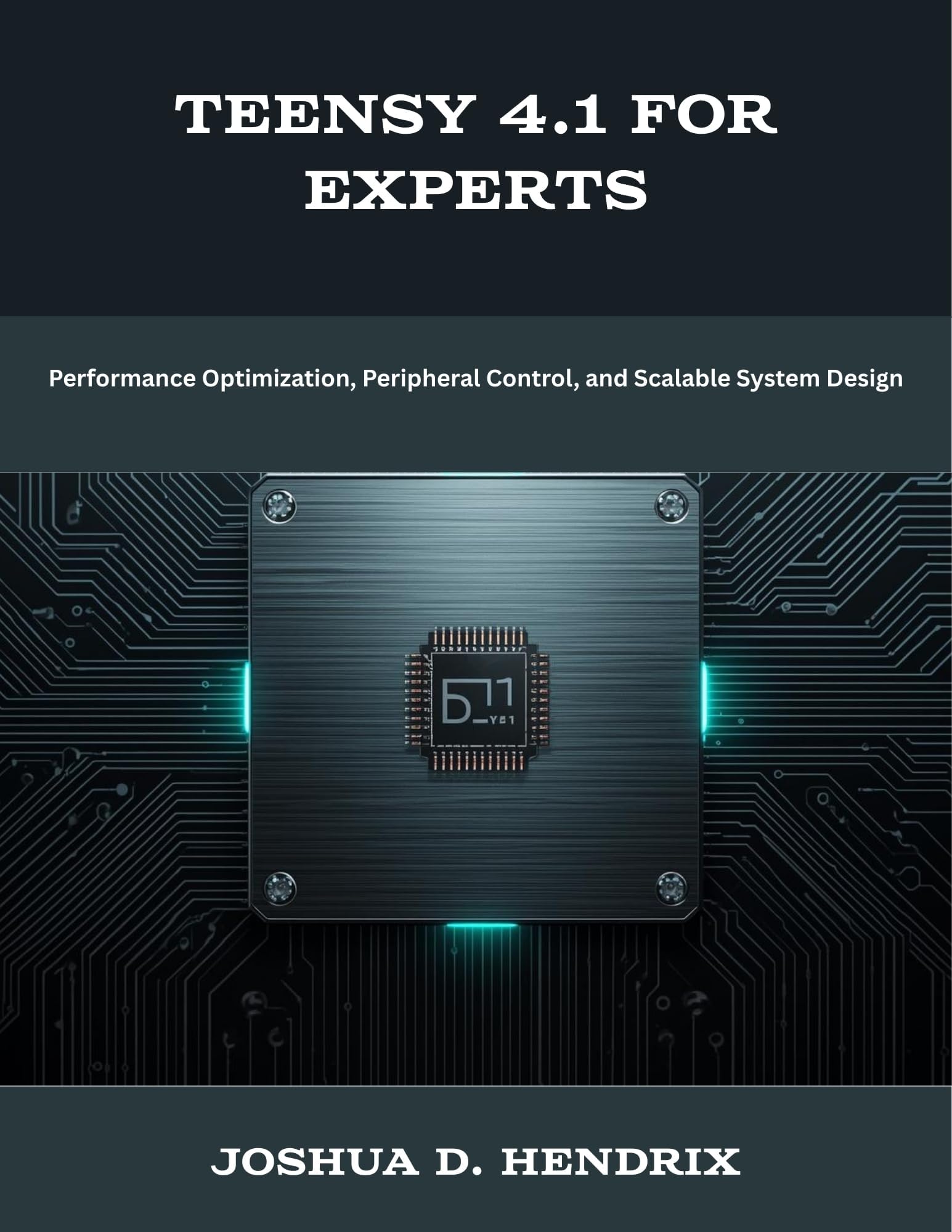 Teensy 4.1 for Experts: Performance Optimization, Peripheral Control, and Scalable System Design (The New Time Developers)