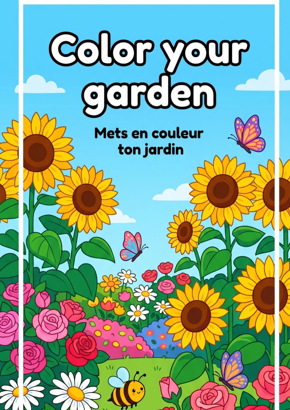 Color your garden / Mets en couleur ton jardin: Carnet de dessin pour tous les âges sur le thème de la nature