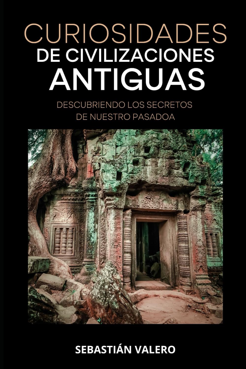CURIOSIDADES DE LAS CIVILIZACIONES ANTIGUAS: Descubriendo los secretos de nuestro pasado
