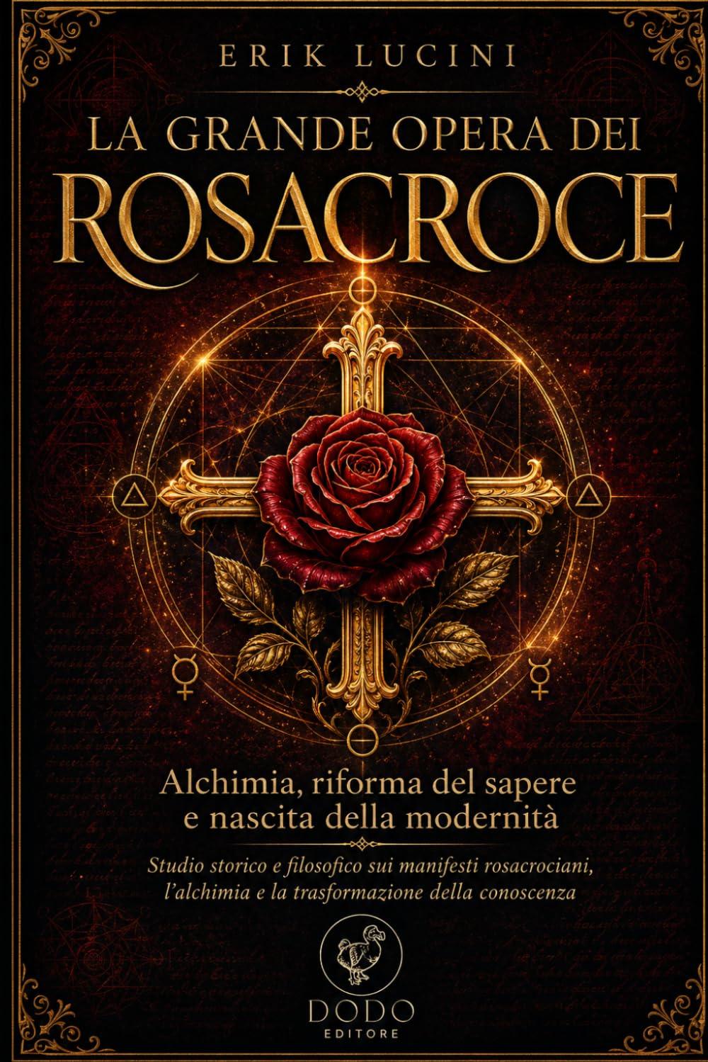 La Grande Opera dei RosaCroce: Alchimia, riforma del sapere e nascita della modernità (Sapienza Velata)
