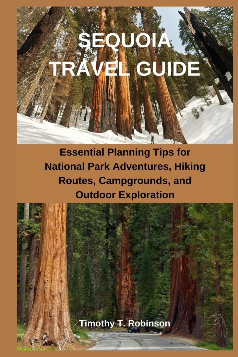SEQUOIA TRAVEL GUIDE: Essential Planning Tips for National Park Adventures, Hiking Routes, Campgrounds, and Outdoor Exploration