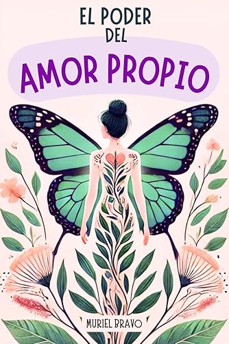 El Poder Del AMOR PROPIO: Guía Para Mujeres que Quieren Dominar la Inteligencia Emocional y Vivir con Valentía - Libros de Superación Personal en Español (Spanish Edition)