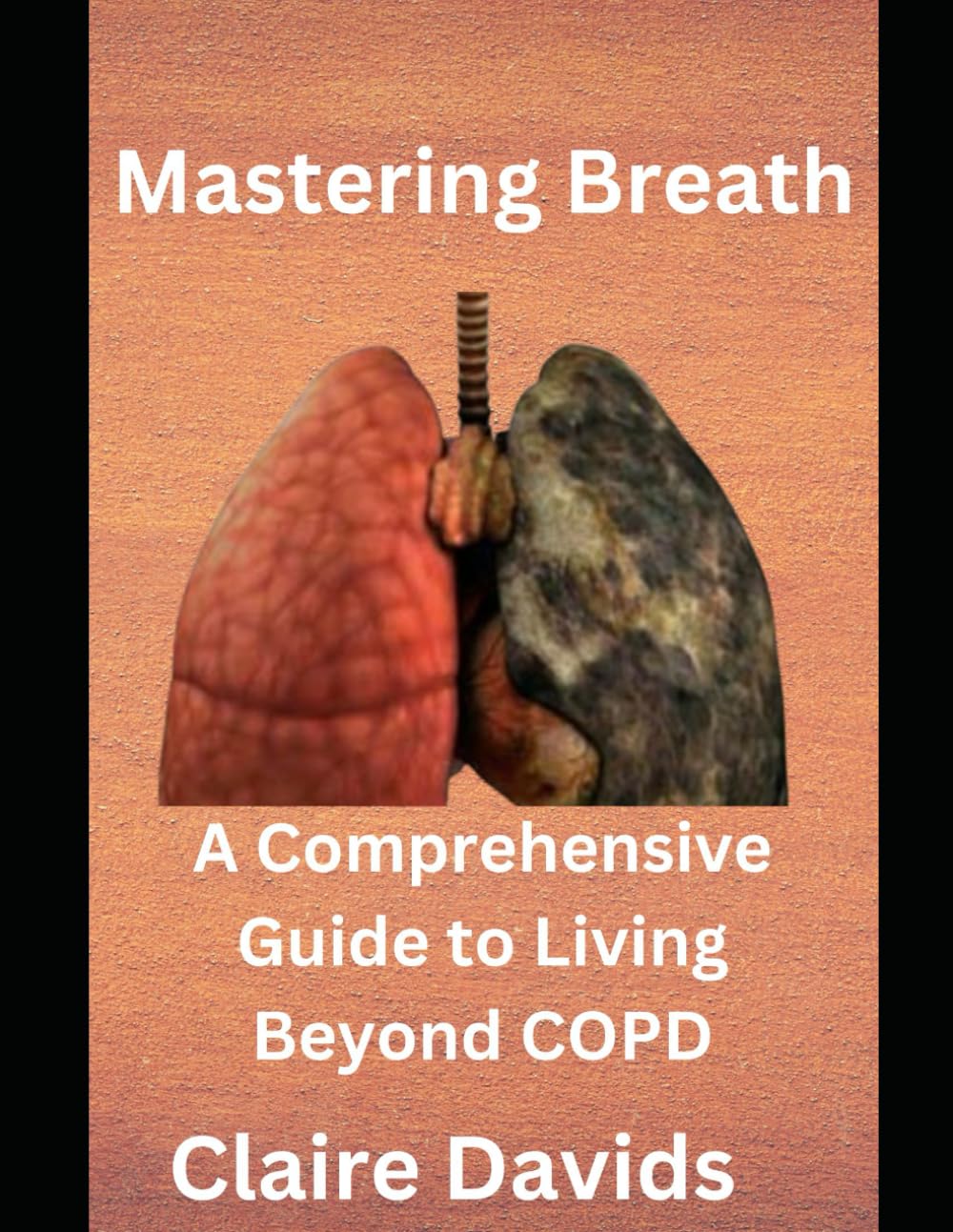 Mastering Breath: A Comprehensive Guide to Living Beyond COPD