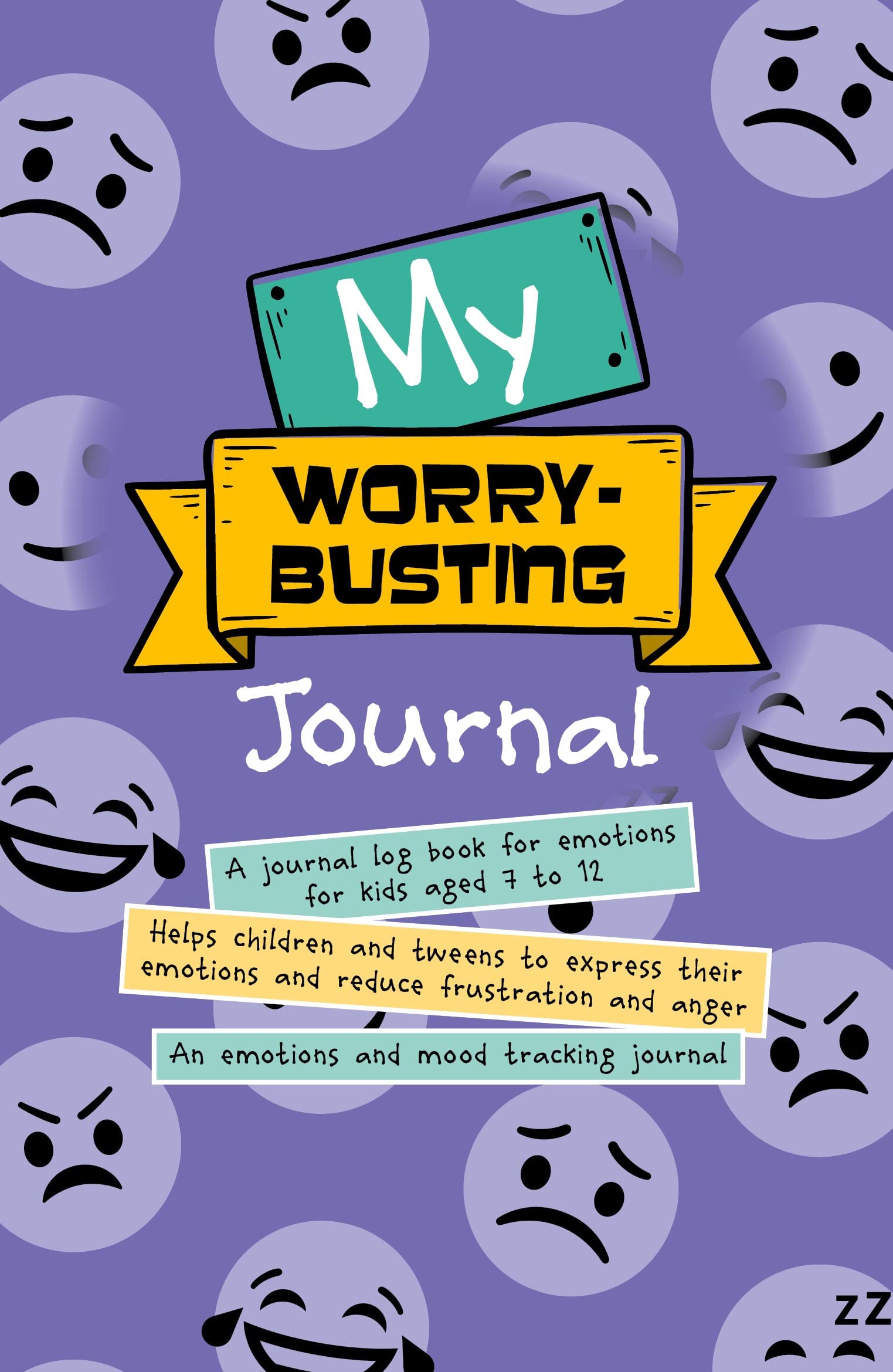 My Worry-Busting Journal: Helps children and tweens to express their emotions and reduce frustration and anger