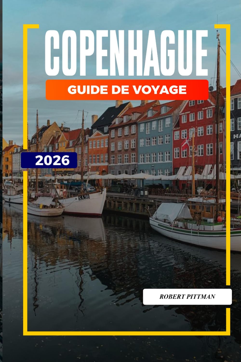 GUIDE DE VOYAGE COPENHAGUE 2026: Découvrez des joyaux cachés, des monuments historiques, des conseils de voyage et des vacances inoubliables