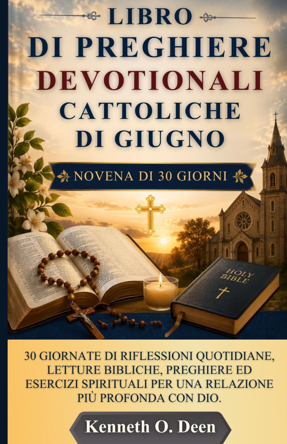 LIBRO DI PREGHIERE DEVOTIONALI CATTOLICHE DI GIUGNO: 30 Giornate di riflessioni quotidiane, letture bibliche, preghiere ed esercizi spirituali per una relazione più profonda con Dio.