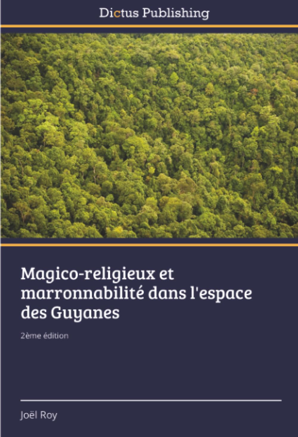 Magico-religieux et marronnabilité dans l'espace des Guyanes: 2ème édition
