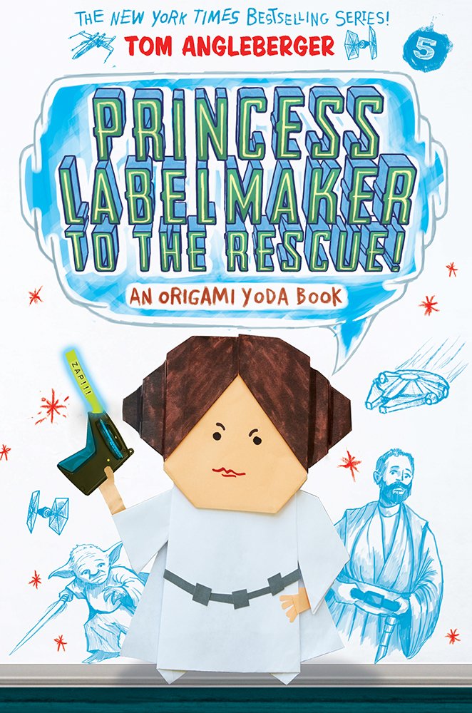 Princess Labelmaker to the Rescue! (Origami Yoda #5) (Volume 5)