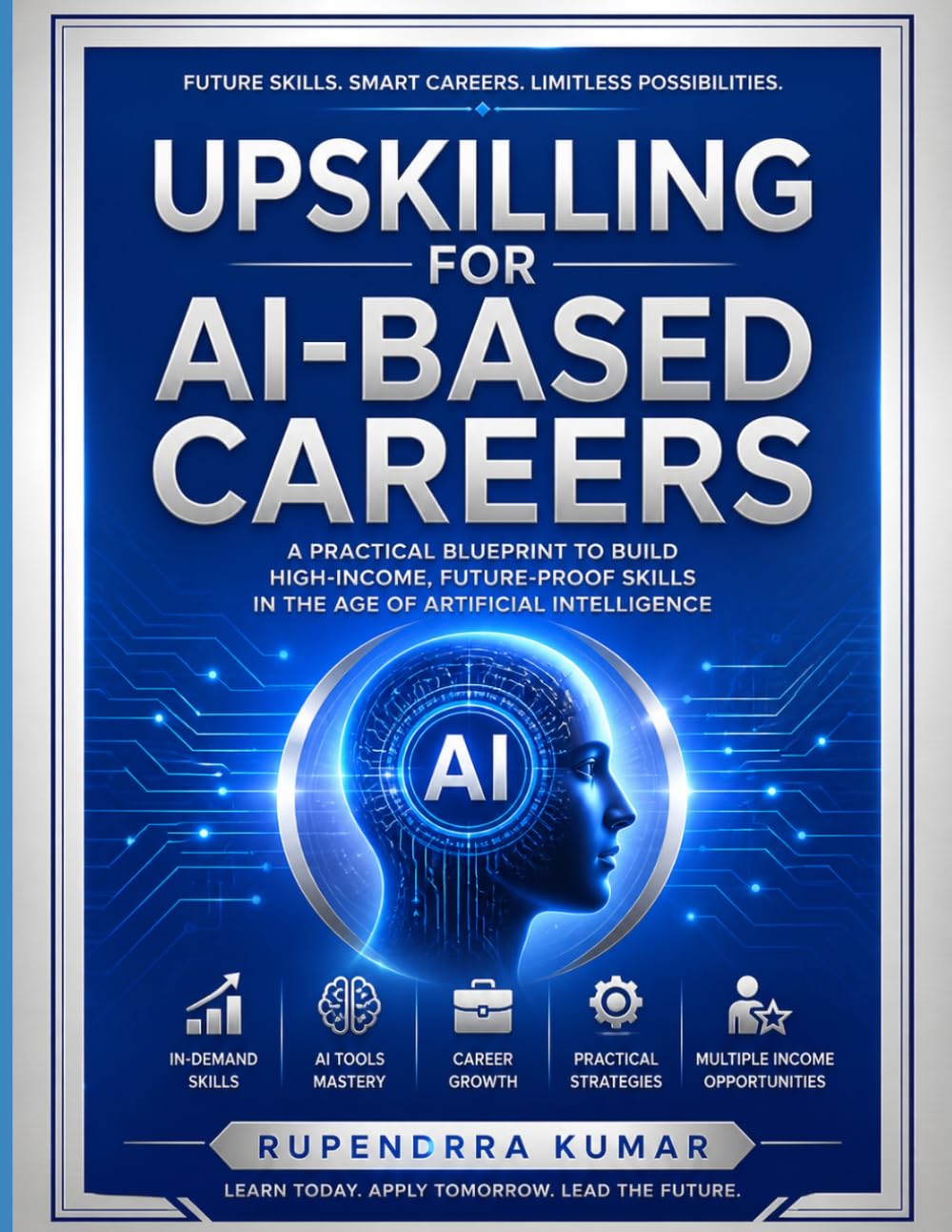 Upskilling for AI-Based Careers: A Practical Blueprint to Build High-Income, Future-Proof Skills in the Age of Artificial Intelligence