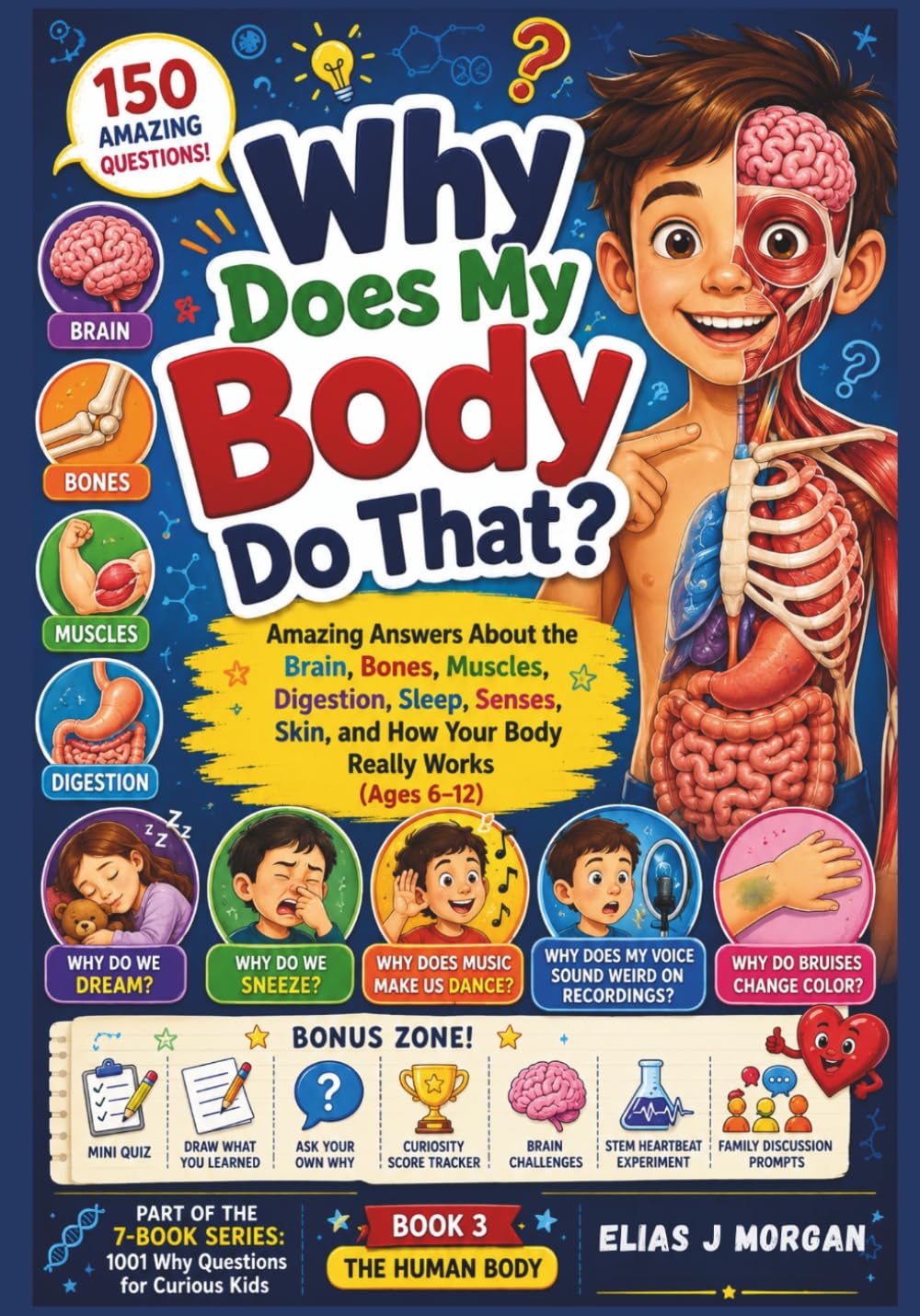 Why Does My Body Do That?: Amazing Answers About the Brain, Bones, Muscles, Digestion, Sleep, Senses, Skin, and How Your Body Really Works (Ages 6–12): 3 (1001 Why Questions for Curious Kids Series)