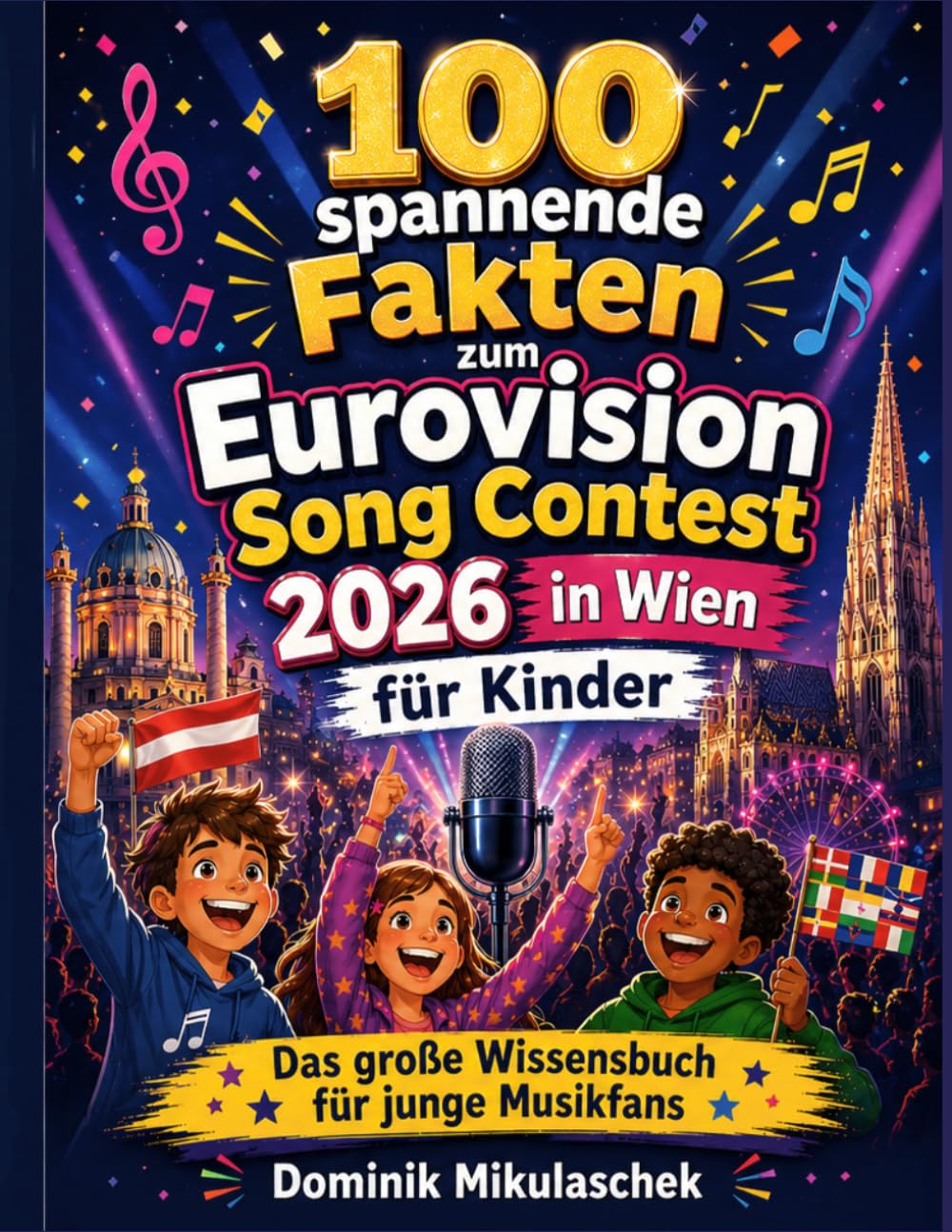 100 spannende Fakten zum Eurovision Song Contest 2026 in Wien für Kinder: Das große Wissensbuch für junge Musikfans