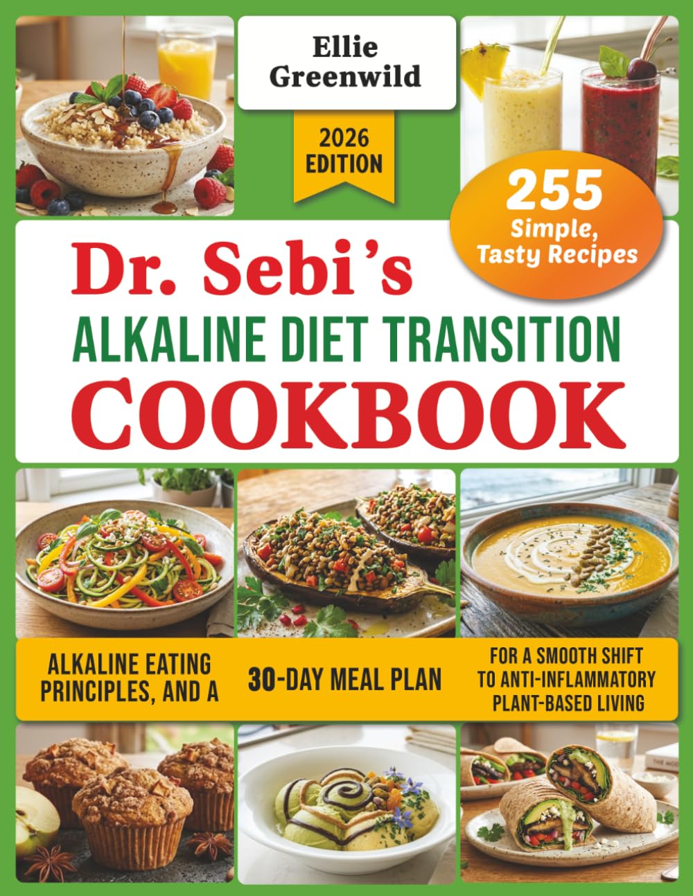 Dr. Sebi's Alkaline Diet Transition Cookbook: 255 Simple, Tasty Recipes, Alkaline Eating Principles, and a 30-Day Meal Plan for a Smooth Shift to ... Living (Dr. Sebi's Nutritional Wisdom)      Paperback – November 21, 2024