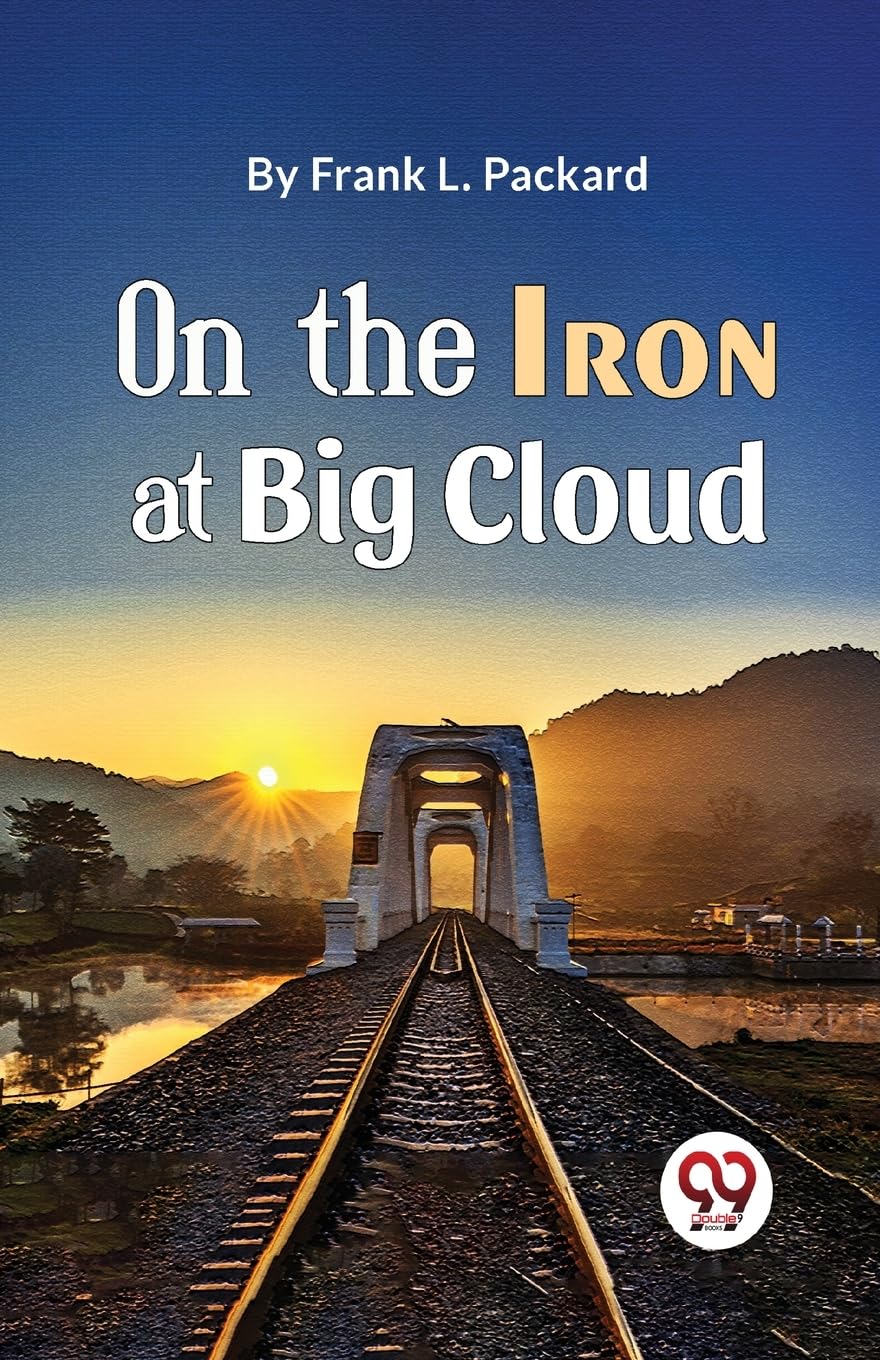 On The Iron At Big Cloud [Paperback] Frank L. Packard