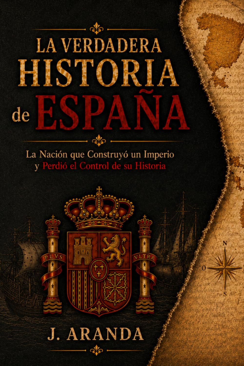 La verdadera historia de España: El país que ganó la historia y perdió el relato