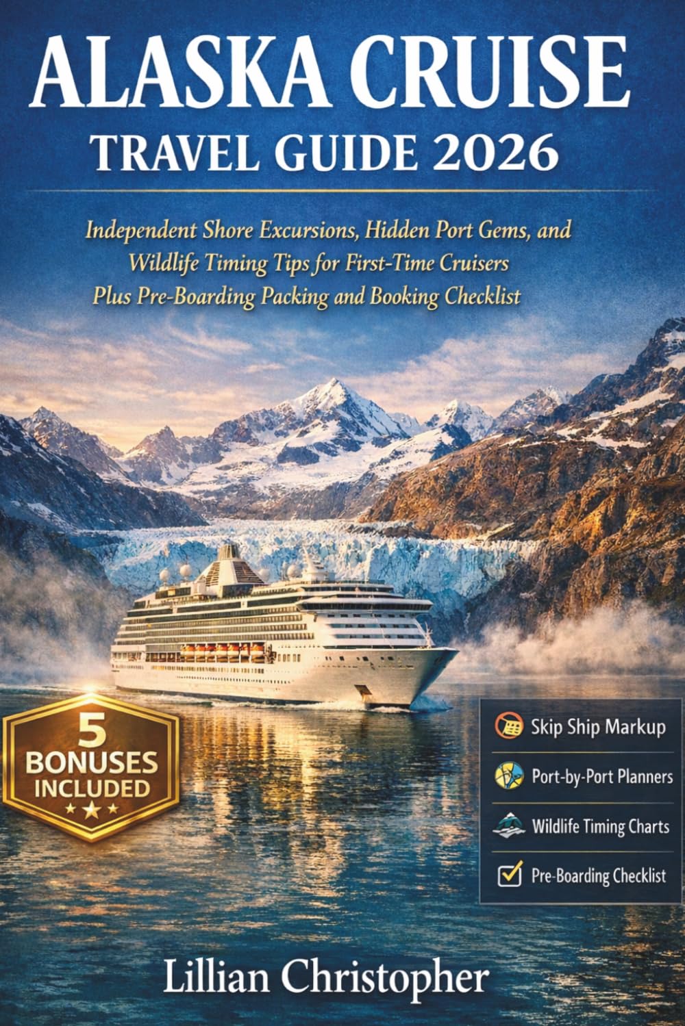 Alaska Cruise Travel Guide 2026: Independent Shore Excursions, Hidden Port Gems, and Wildlife Timing Tips for First-Time Cruisers Plus Pre-Boarding Packing and Booking Checklist