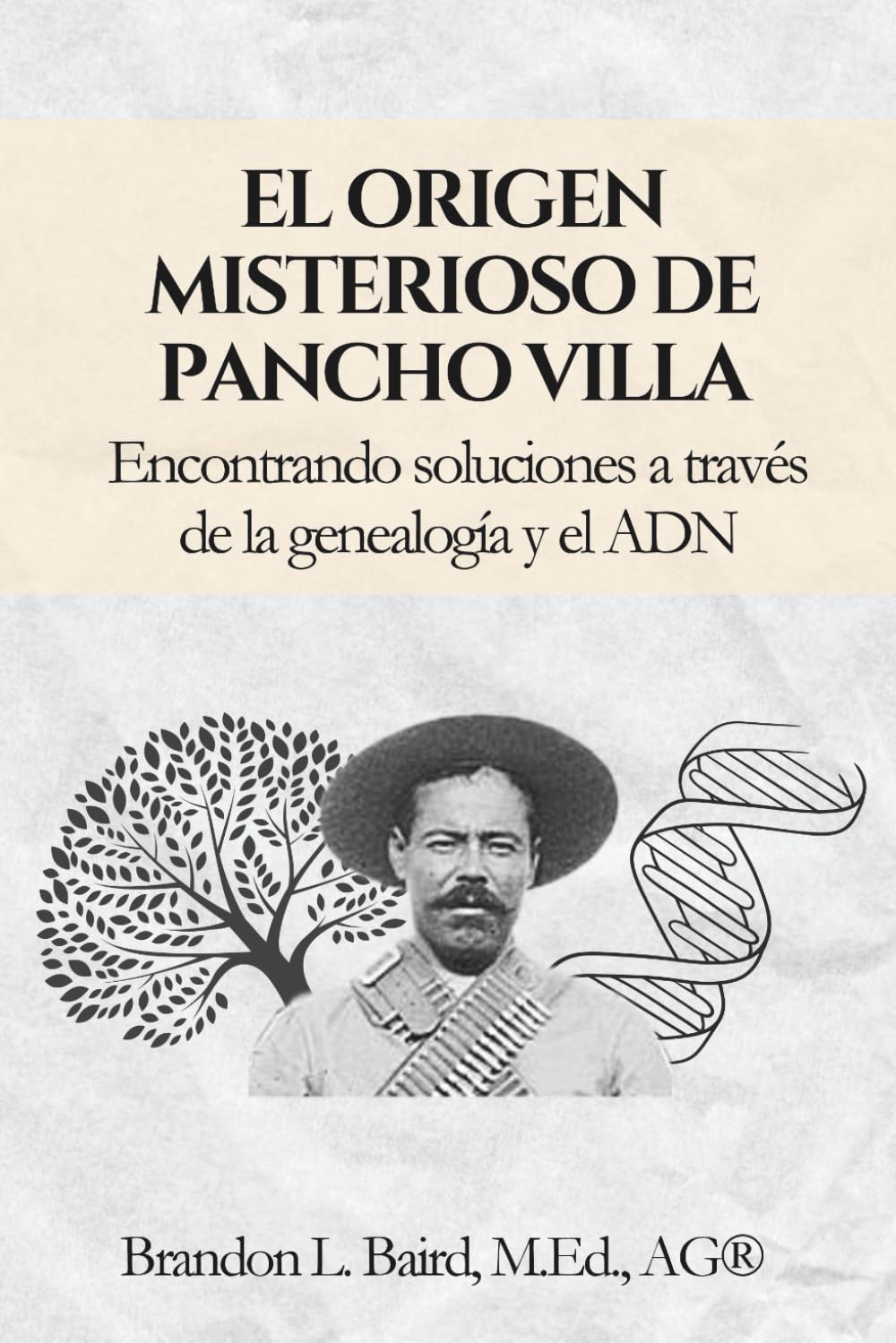 El origen misterioso de Pancho Villa: Encontrando soluciones a través de la genealogía y el ADN