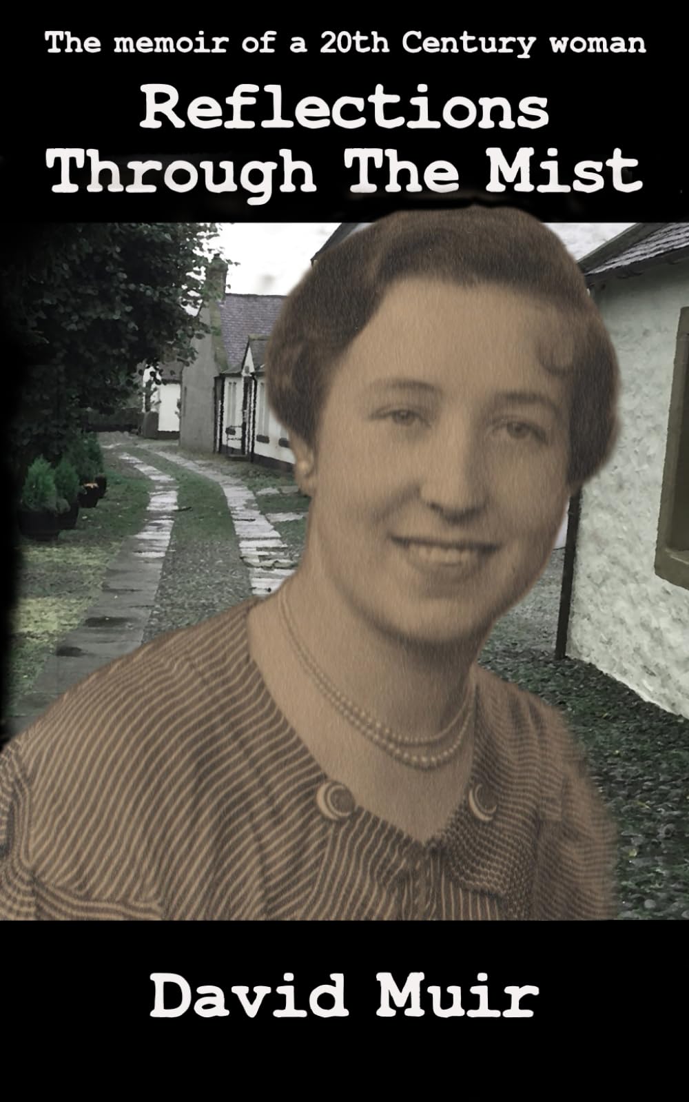 Reflections Through The Mist: The true story of a 20th Century woman
