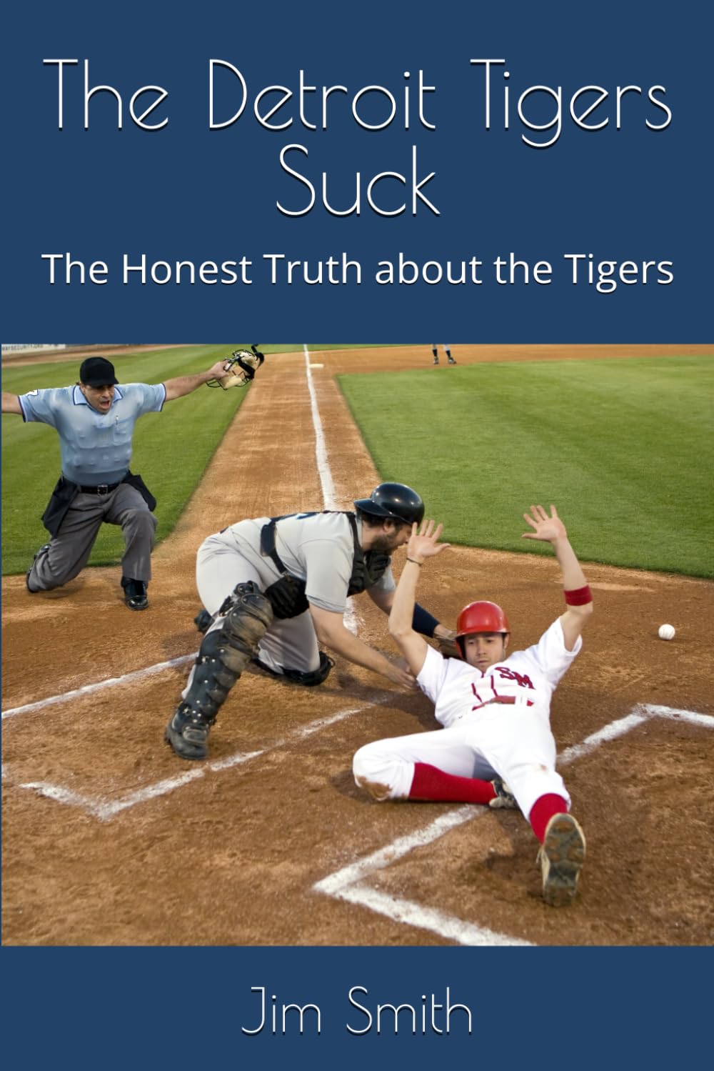 The Detroit Tigers Suck: The Honest Truth about the Tigers