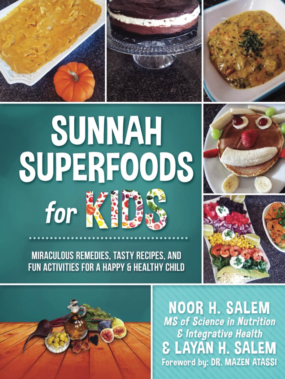 Sunnah Superfoods for KIDS: MIRACULOUS REMEDIES, RECIPES, AND FUN ACTIVITIES FOR A HAPPY & HEALTHY CHILD