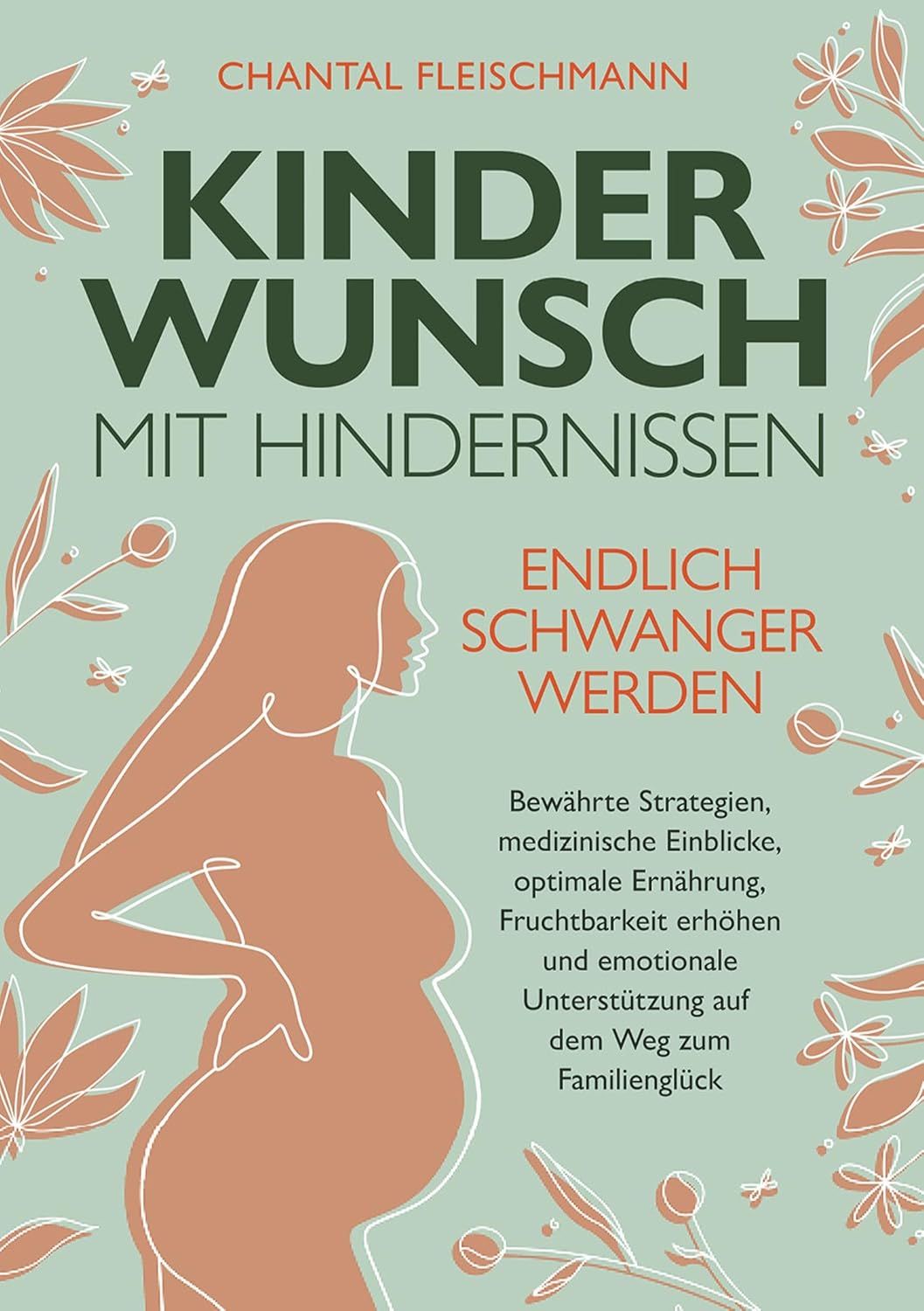 Kinderwunsch mit Hindernissen - Endlich schwanger werden: Bewährte Strategien, medizinische 