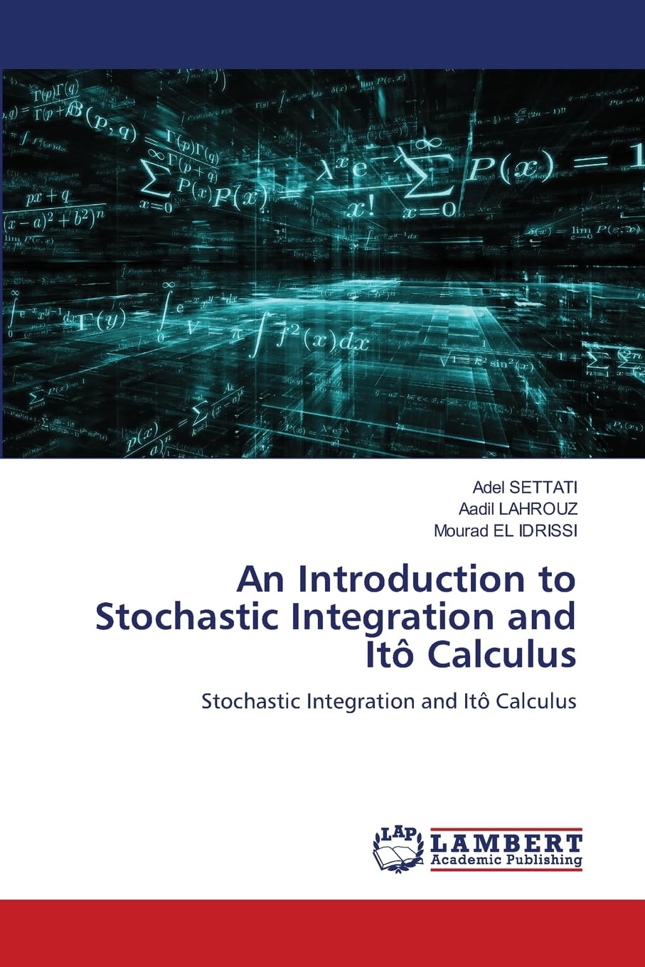 An Introduction to Stochastic Integration and Ito Calculus: Stochastic Integration and Ito Calculus