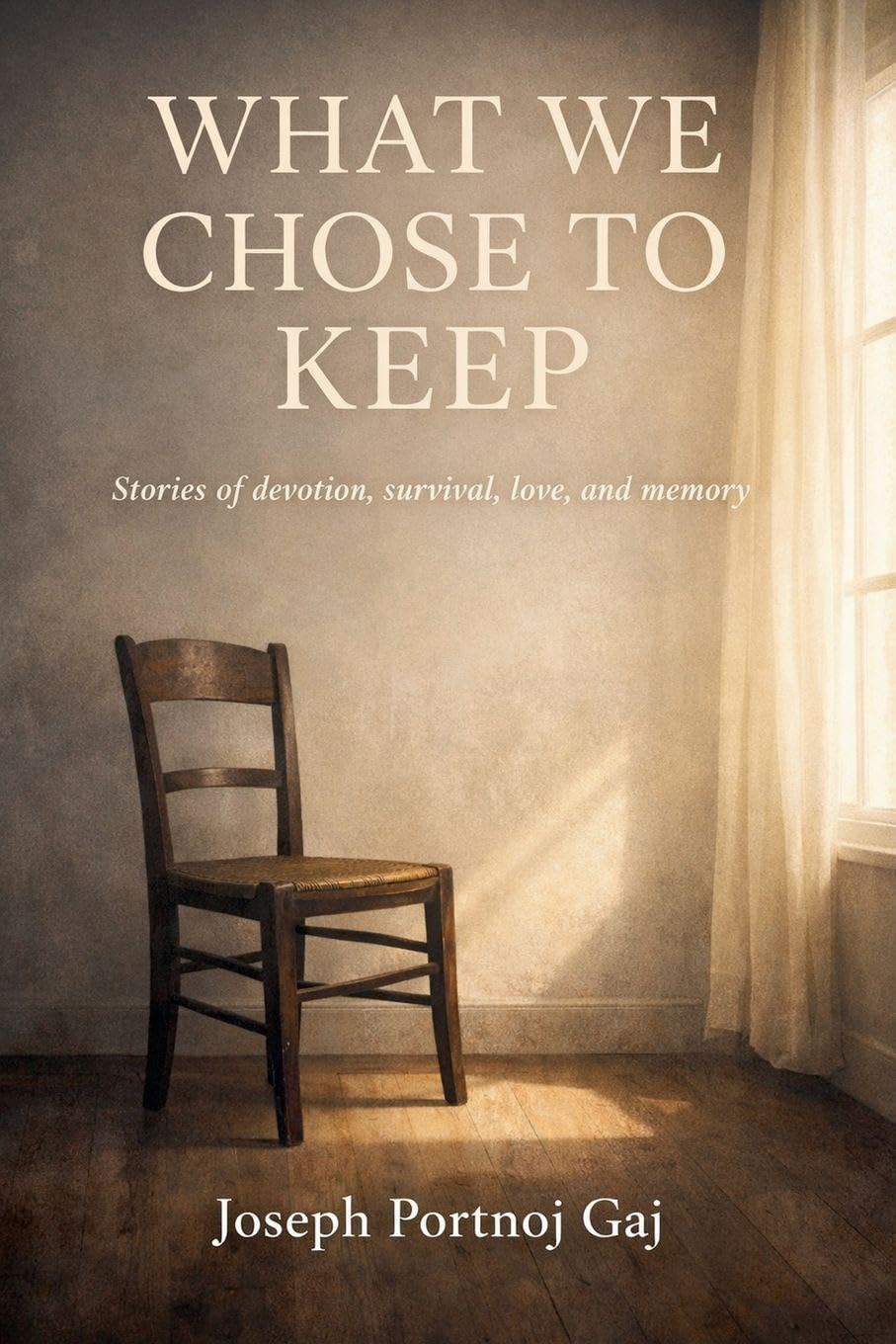 What We Choose To Keep, Stories of devotion, survival, love and memory