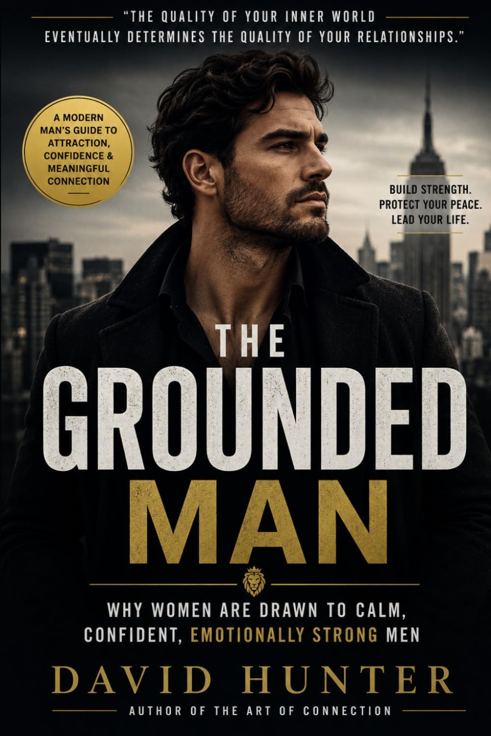 The Grounded Man: Why Women Are Drawn to Calm, Confident, Emotionally Strong Men