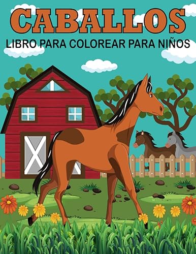 Libro para Colorear de Caballos para Niños: Simpáticas y Divertidas Páginas para Colorear de Caballos para Niños de 4 a 8 Años, Gran Regalo para Niños y Niñas que Aman los Caballos (50+ Diseños)