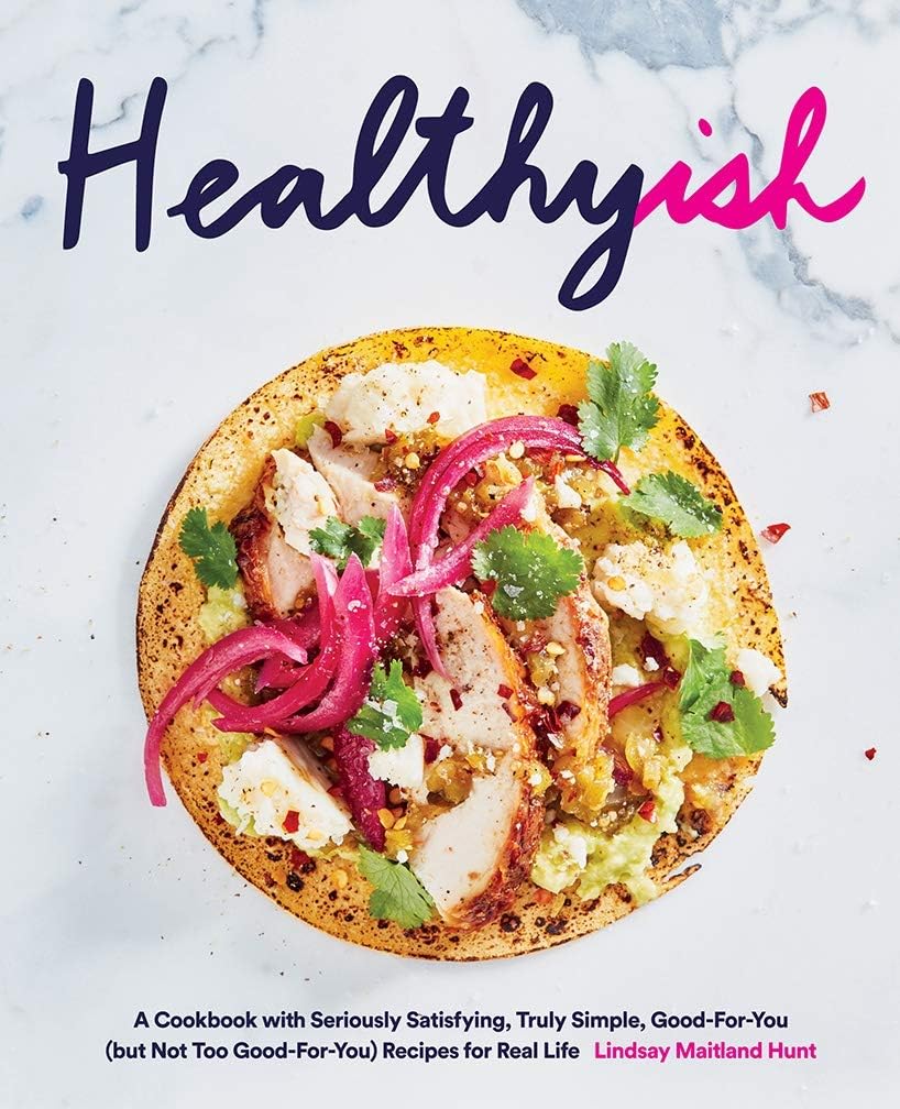 Healthyish: A Cookbook with Seriously Satisfying, Truly Simple
