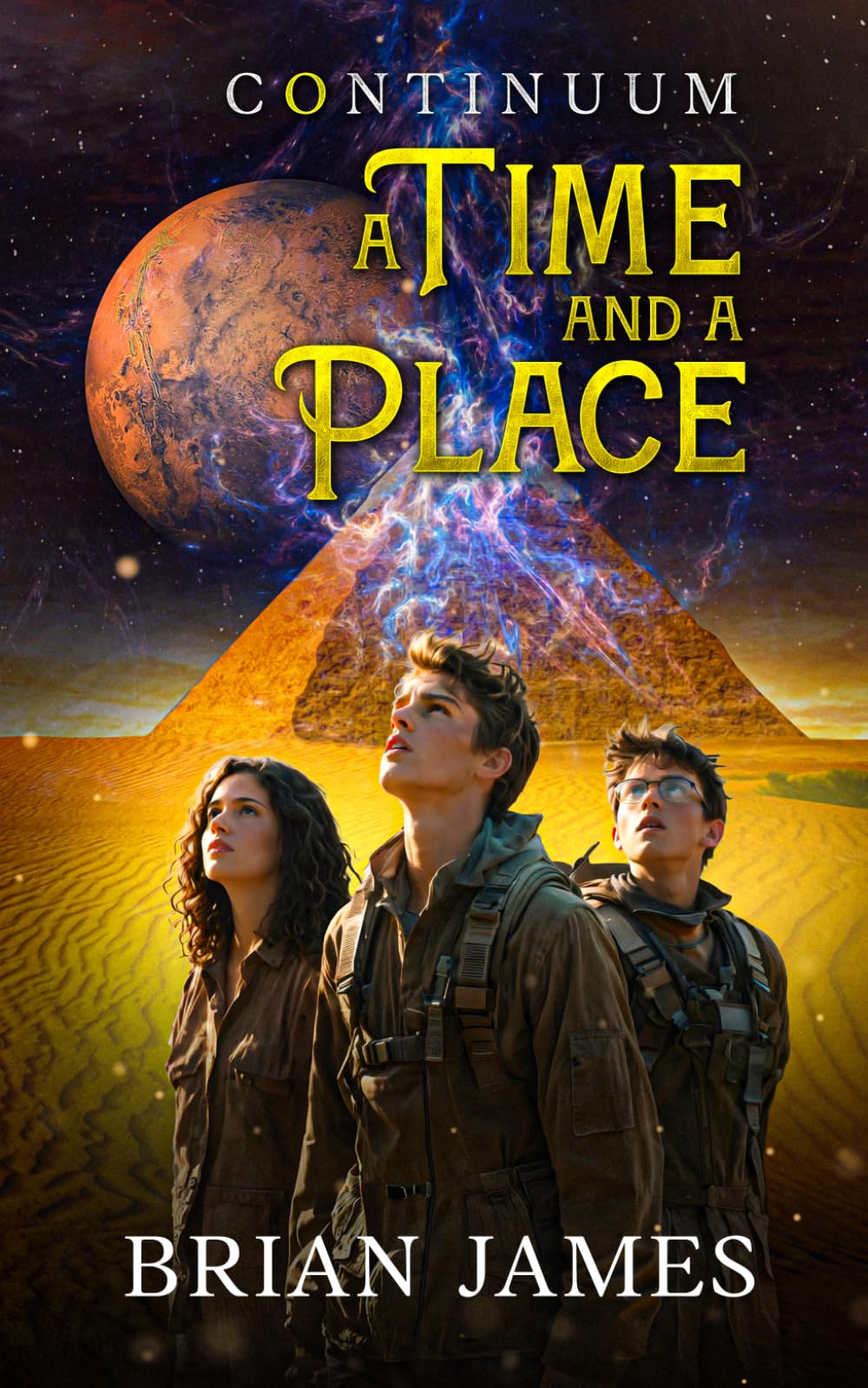 A Time And A Place: Continuum: Book 2 In The Epic Portal Fiction Series Of Time Travel, Danger, And Adventure