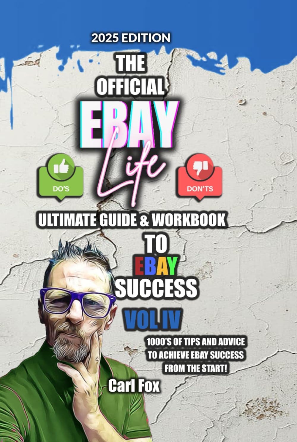 The Ultimate Guide & Workbook To Ebay Success Vol IV: How To Sell On eBay For Success