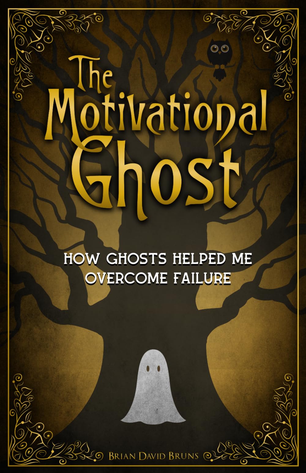 The Motivational Ghost: How Ghosts Helped Me Overcome Failure (Motivational Monsters®)